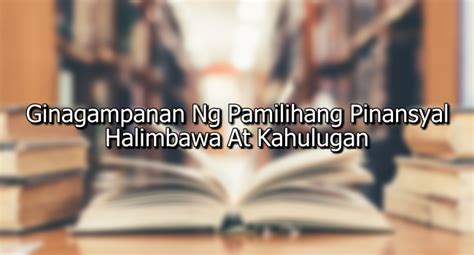 Ginagampanan Ng Pamilihang Pinansyal – Halimbawa At .